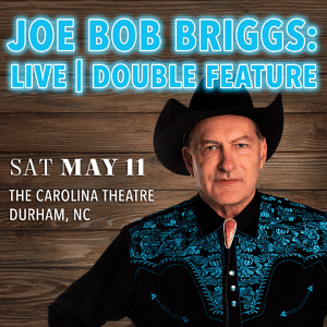 Joe bob brigs live / double feature at the carolina theatre in Durham.